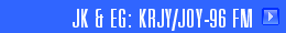 JK & EG: KRJY/JOY-96 FM