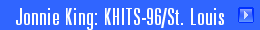 Jonnie King: KHITS-96/St. Louis 