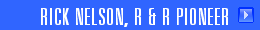 RICK NELSON, R & R PIONEER
